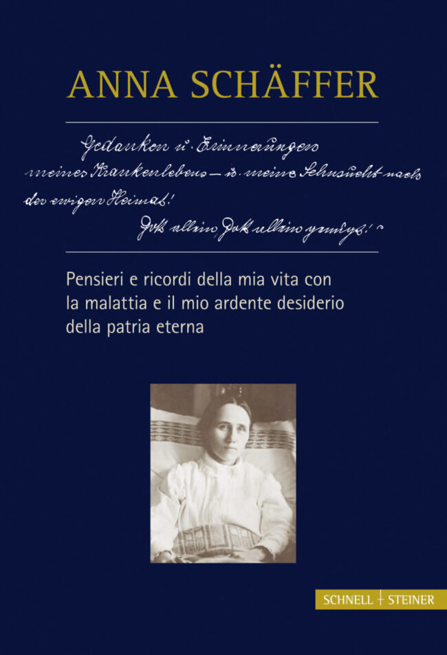 Anna Schäffer – Pensieri e ricordi della mia vita con la malattia e il mio desiderio ardente della patria eterna