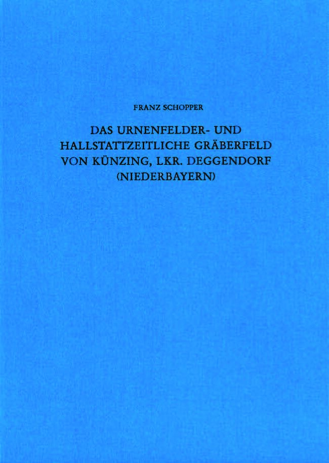 Das urnenfelder- und hallstattzeitliche Gräberfeld von Künzing