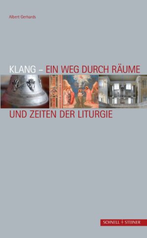 Klang – Ein Weg durch Räume und Zeiten der Liturgie