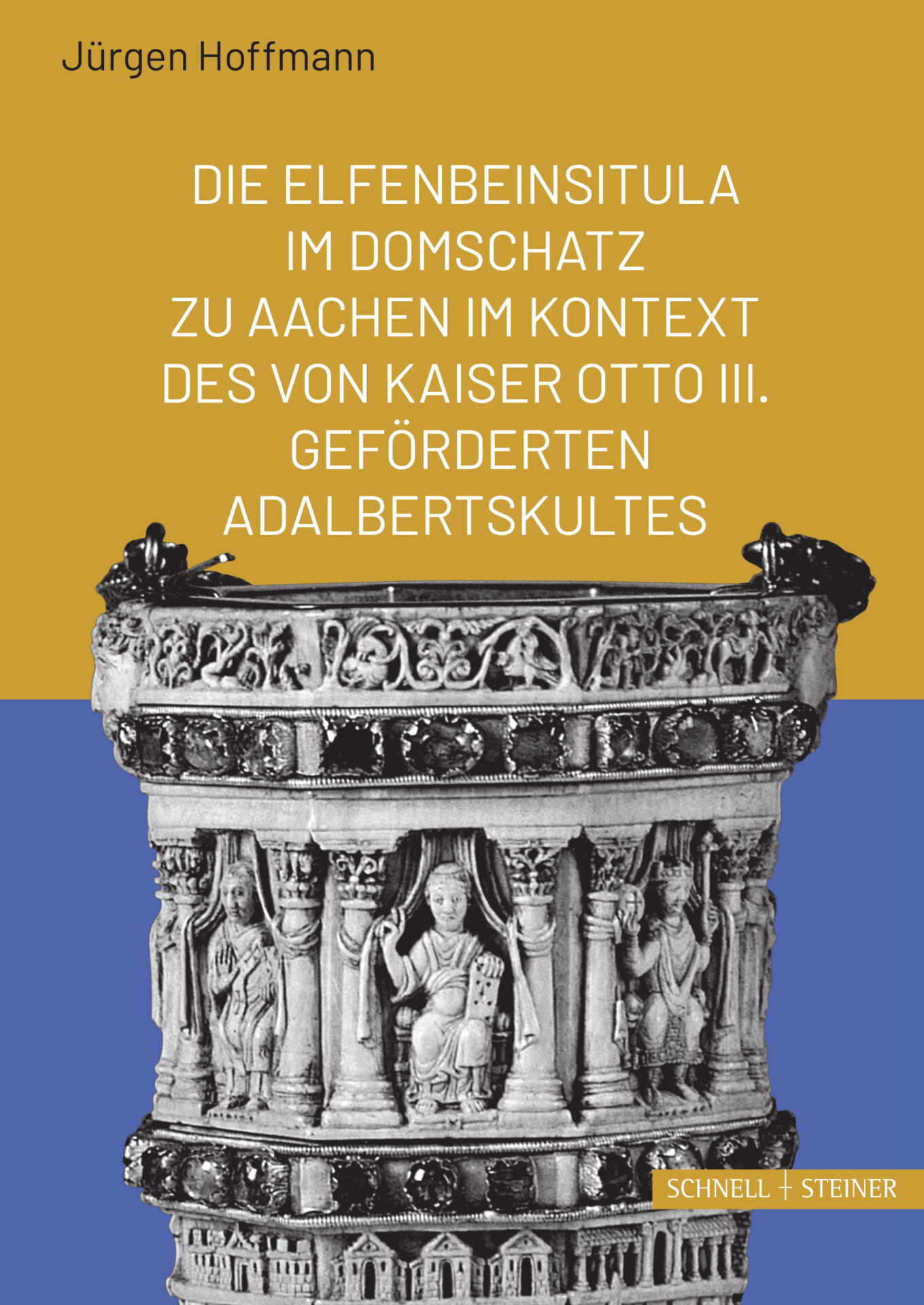 Die Elfenbeinsitula im Domschatz zu Aachen im Kontext des von Otto III. geförderten Adalbertskultes Die Elfenbeinsitula im Domschatz zu Aachen im Kontext des von Otto III. geförderten Adalbertskultes