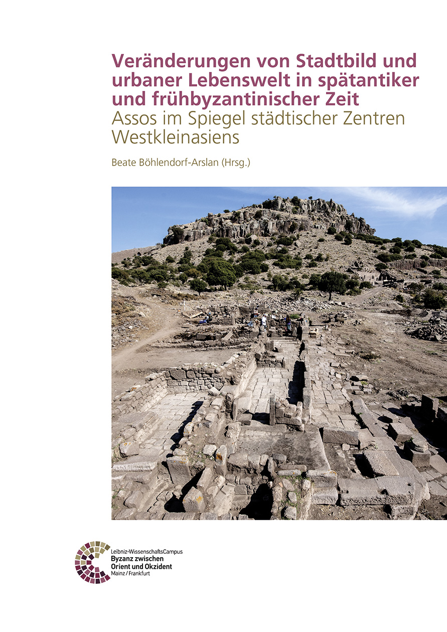 Veränderungen von Stadtbild und urbaner Lebenswelt in spätantiker und frühbyzantinischer Zeit Veränderungen von Stadtbild und urbaner Lebenswelt in spätantiker und frühbyzantinischer Zeit