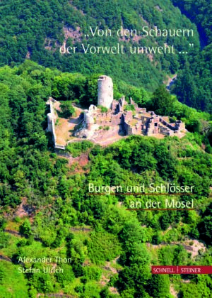 Burgen und Schlösser an der Mosel "Von den Schauern der Vorwelt umweht... "