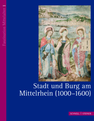 Stadt und Burg am Mittelrhein (1000 - 1600)