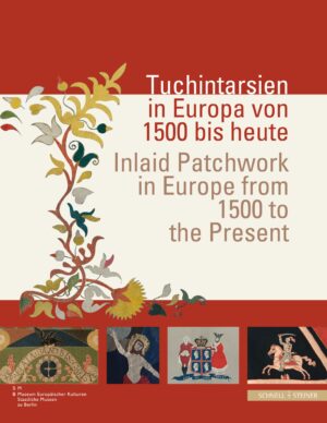 Tuchintarsien in Europa von 1500 bis heute / Inlaid Patchwork in Europe from 1500 to the Present