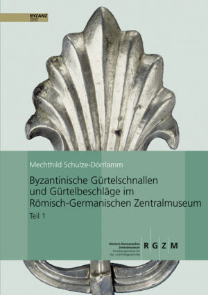 Byzantinische Gürtelschnallen und Gürtelbeschläge im Römischen-Germanischen Zentralmuseum