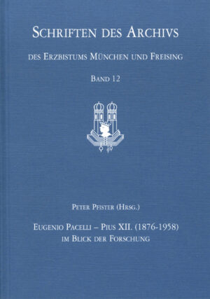 Eugenio Pacelli - Pius XII. (1876–1958) im Blick der Forschung