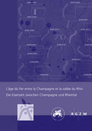 L'âge du Fer entre la Champagne et la vallée du Rhin - Die Eisenzeit zwischen Champagne und Rheintal