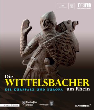 Die Wittelsbacher am Rhein. Die Kurpfalz und Europa