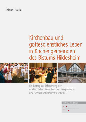 Kirchenbau und gottesdienstliches Leben in Kirchengemeinden des Bistums Hildesheim