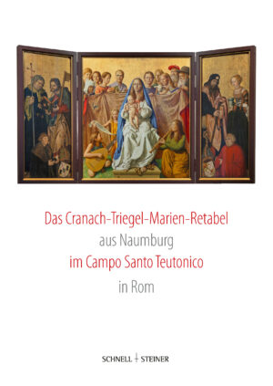 Das Cranach-Triegel-Marien-Retabel aus Naumburg im Campo Santo Teutonico in Rom