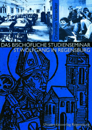 Das Bischöfliche Studienseminar St. Wolfgang in Regensburg