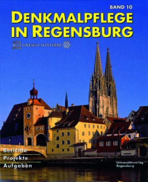 Beiträge zur Denkmalpflege in Regensburg für die Jahre 2003 bis 2005